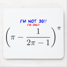 I'm not 30, I'm only 29.995678716 Mousepads