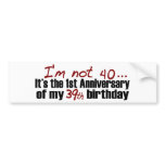 I'M Not 40 bumper stickers