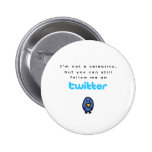I'm not a celebrity...follow me on Twitter Pinback Button