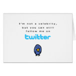 I'm not a celebrity...follow me on Twitter