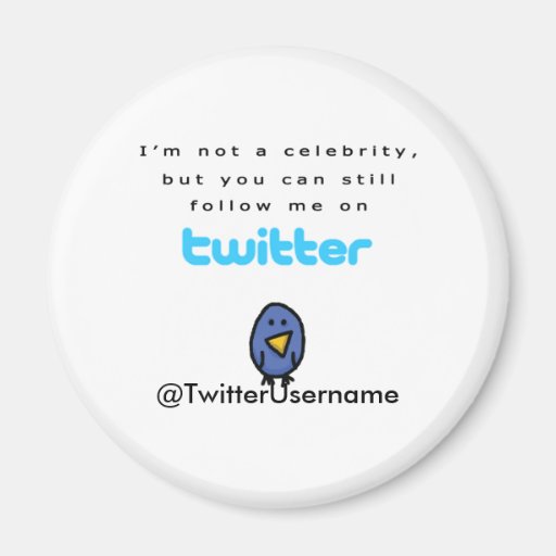 I'm Not A Celebrity...Follow Me on Twitter Magnets