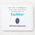 I'm Not A Celebrity...Follow Me on Twitter mousepads