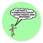 I'm not a complete idiot round sticker