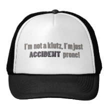 I'm not a klutz just accident prone hat