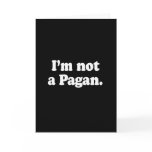 I'M NOT A PAGAN cards