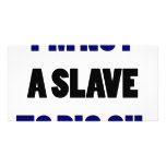 I'm Not A Slave To Big Oil photo cards