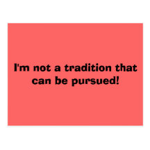 I'm not a tradition that can be pursued! postcards