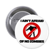 I'm not afraid of ZOMBIES Pinback Buttons