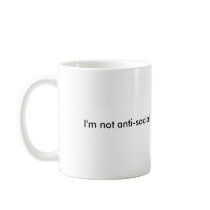 I'm not anti-social,  I'm just not user friendly Kaffe Muggar