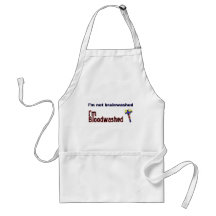 I'm not brainwashed, I'm bloodwashed Apron