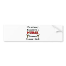 I'm Not Crazy Bumper Sticker