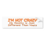 I'm Not Crazy Bumpersticker