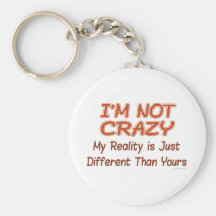 I'm Not Crazy Keychain