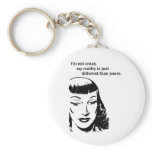 I'm not crazy, my reality is just different keychain