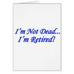 I'm Not Dead Greeting Cards