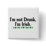 Im Not Drunk Im Irish buttons