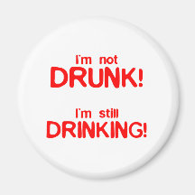 I'm Not Drunk, I'm Still Drinking - Funny Comedy Refrigerator Magnet
