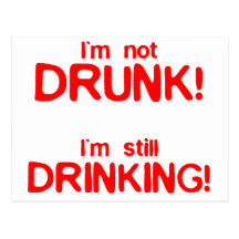 I'm Not Drunk, I'm Still Drinking - Funny Comedy Post Card