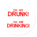 I'm Not Drunk, I'm Still Drinking - Funny Comedy stickers