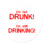I'm Not Drunk, I'm Still Drinking - Funny Comedy stickers