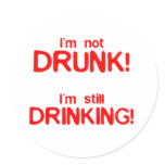 Im not drunk im still drinking stickers