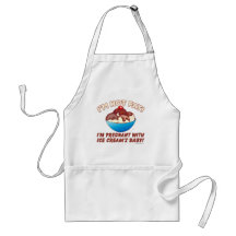 I'm not fat! I'm pregnant with Ice Cream's baby! Aprons