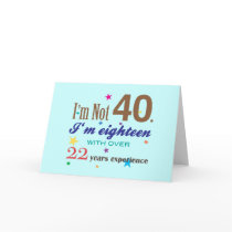 I'm Not Forty - Funny Birthday Gift