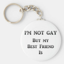 I'm Not Gay But My Best Friend Is Key Chain