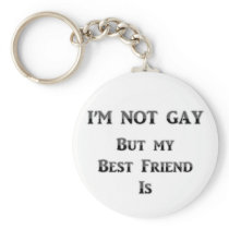I'm Not Gay But My Best Friend Is Key Chain