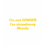 I'm not GINGER t-shirts
