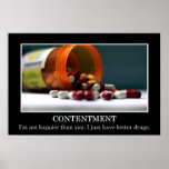 I'm not happier than you I have better drugs (S) posters