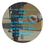 I'm not hurt, I'm not dead,I just ... Sticker