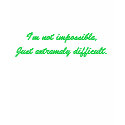 I'm not impossible t-shirts
