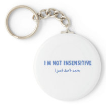 I'm not insensitive...