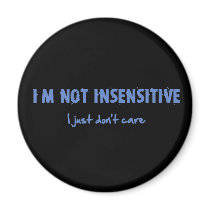 I'm not insensitive...