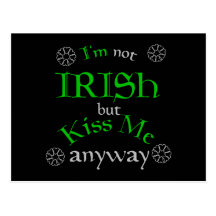 I'm not Irish but Kiss Me anyway Postcards