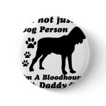 I'm Not Just a Dog Person; I'm A Bloodhound daddy buttons