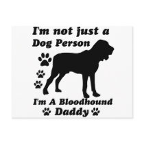 I'm Not Just a Dog Person; I'm A Bloodhound daddy