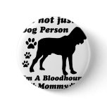 I'm Not Just a Dog Person; I'm A Bloodhound mummy buttons