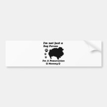 I'm Not Just a Dog Person; I'm A Pomeranian mummy Bumper Stickers