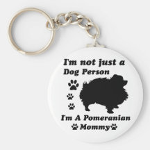 I'm Not Just a Dog Person; I'm A Pomeranian mummy Keychains