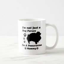 I'm Not Just a Dog Person; I'm A Pomeranian mummy Mugs