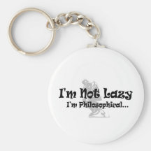 I'm Not Lazy - I'm Philosophical Keychain