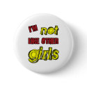 I'm Not Like Other Girls buttons