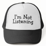 Im Not Listening hats