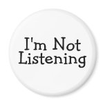Im Not Listening magnets