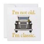 I'm Not Old. I'm Classic..