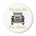 I'm Not Old. I'm Classic..