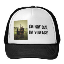 I'm not old,I'm vintage! Hat