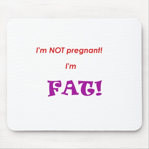 Im Not Pregnant Im Fat 59